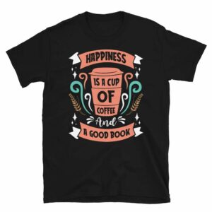 Happiness is a Cup of Coffee - unisex basic softstyle t shirt black front aba ca c - Shujaa Designs