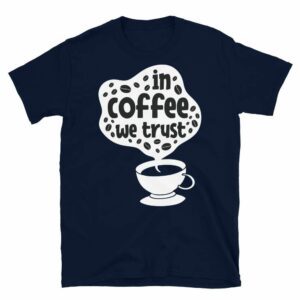 In Coffee We Trust - unisex basic softstyle t shirt navy front ad e b af - Shujaa Designs