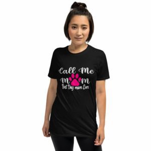 Call Me Mom Best Dog Mom Ever – Mom Design Short-Sleeve Unisex T-Shirt - unisex basic softstyle t shirt black front b cd - Shujaa Designs