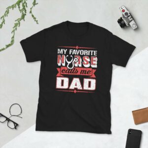 My Favorite Nurse Calls Me Dad – Nurse Design Short-Sleeve Unisex T-Shirt - unisex basic softstyle t shirt black front b b c - Shujaa Designs