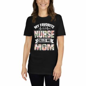 My Favorite Nurse Calls Me Mom – Nurse Design Short-Sleeve Unisex T-Shirt - unisex basic softstyle t shirt black front b cc d cc - Shujaa Designs