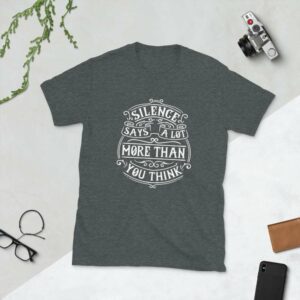 Silence Says A lot More Than You Think – Motivational Typography Design Short-Sleeve Unisex T-Shirt - unisex basic softstyle t shirt dark heather front afb b - Shujaa Designs