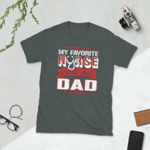 My Favorite Nurse Calls Me Dad – Nurse Design Short-Sleeve Unisex T-Shirt - unisex basic softstyle t shirt dark heather front b b ef - Shujaa Designs