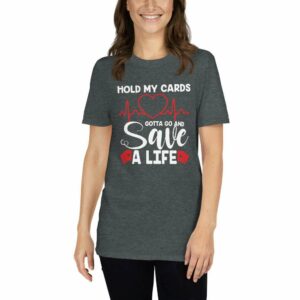 Hold My Card Gotta Go And Save A Life – Nurse Design Short-Sleeve Unisex T-Shirt - unisex basic softstyle t shirt dark heather front b c f f a - Shujaa Designs