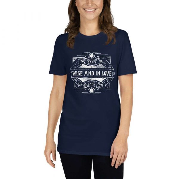 You Can’t Be Wise And In Love At The Same Time – Motivational Typography Design Short-Sleeve Unisex T-Shirt - unisex basic softstyle t shirt navy front af c d c - Shujaa Designs
