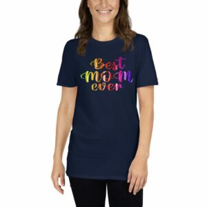 Best Mom Ever – Mom Design Short-Sleeve Unisex T-Shirt - unisex basic softstyle t shirt navy front b d ae - Shujaa Designs