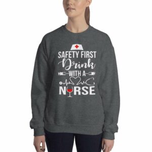 Safety First Drink With A Nurse – Nurse Design Unisex Sweatshirt - unisex crew neck sweatshirt dark heather front b d - Shujaa Designs