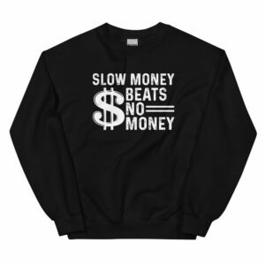 Slow Money Unisex Sweatshirt - unisex crew neck sweatshirt black front f e d e - Shujaa Designs