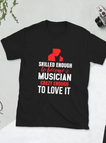 Skilled Enough To Become Musician Crazy Enough To Love It Short-Sleeve Unisex T-Shirt - unisex basic softstyle t shirt black front f a e - Shujaa Designs