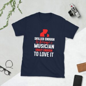 Skilled Enough To Become Musician Crazy Enough To Love It Short-Sleeve Unisex T-Shirt - unisex basic softstyle t shirt navy front f a ce - Shujaa Designs