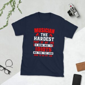 Musician The Hardest Part Of My Job Is To Be Nice With The Idiots Short-Sleeve Unisex T-Shirt - unisex basic softstyle t shirt navy front a - Shujaa Designs