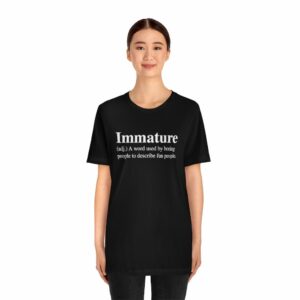 Immature Definition T-Shirt -  - Shujaa Designs