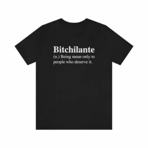 Bitchilante Definition T-Shirt -  - Shujaa Designs