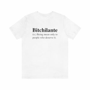 Bitchilante Definition T-Shirt -  - Shujaa Designs