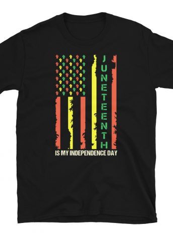 Juneteenth Is My Independence Day Unisex T-Shirt - unisex basic softstyle t shirt black front d a f - Shujaa Designs