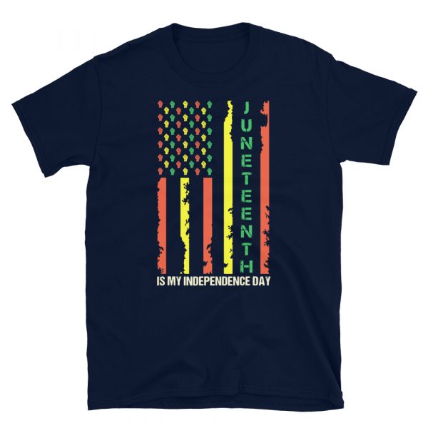 Juneteenth Is My Independence Day Unisex T-Shirt - unisex basic softstyle t shirt navy front d a c - Shujaa Designs