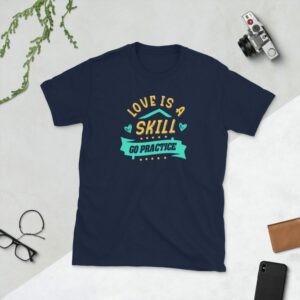 Love Is A Skill Go Practice Short-Sleeve Unisex T-Shirt - unisex basic softstyle t shirt navy front a cb f - Shujaa Designs