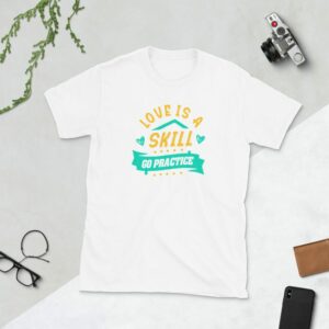 Love Is A Skill Go Practice Short-Sleeve Unisex T-Shirt - unisex basic softstyle t shirt white front a e b - Shujaa Designs