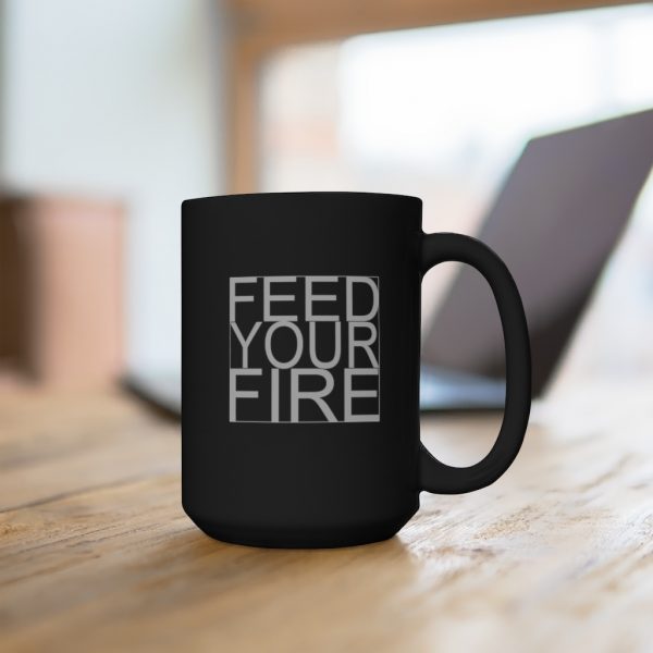 Feed Your Fire Black Mug 15oz -  - Shujaa Designs