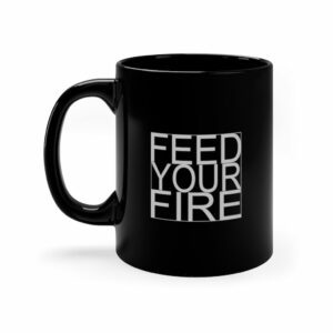 Feed Your Fire 11oz Black Mug -  - Shujaa Designs