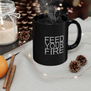 Feed Your Fire 11oz Black Mug -  - Shujaa Designs