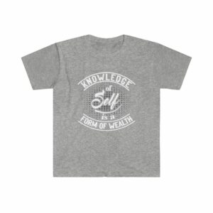 Knowledge Of Self Is A Form Of Wealth Unisex Softstyle T-Shirt - - Shujaa Designs