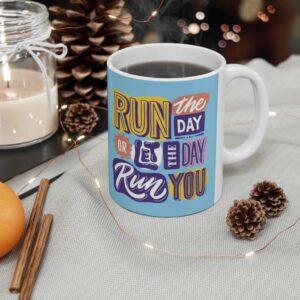 Run The Day Or Let The Day Run You Ceramic Mug 11oz - - Shujaa Designs