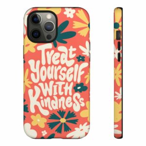 Treat Yourself With Kindness Self Love Tough Case - - Shujaa Designs