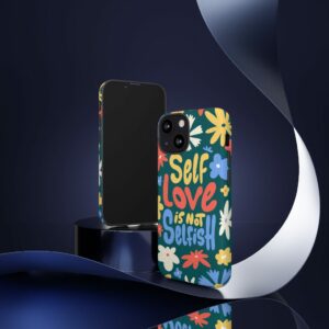 Self Love Is Not Selfish Self Love Tough Case - - Shujaa Designs