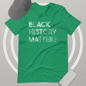 Private: Black History Matters Unisex t-shirt - unisex staple t shirt kelly front ab fd - Shujaa Designs